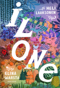 Kirjan kansikuva. Piirroskuvassa on kaikissa sateenkaaren väreissä kasveja ja eläinhahmoja.