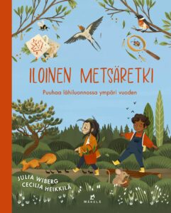 Kirjan kansikuva. Piirroskuvassa kaksi lasta kulkee metsässä. Heidän ympärillään on orava, hiiri ja muita eläimiä.